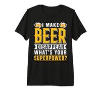 I Make Beer Disappear What's Your Superpower Beer Lover T-Shirt Haut de Gamme