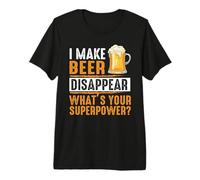 I Make Beer Disappear What's Your Superpower Beers Lovers T-Shirt Haut de Gamme