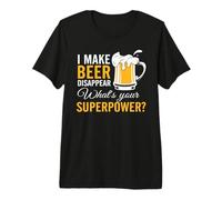 I Make Beer Disappear What's Your Superpower Drinking Team T-Shirt Haut de Gamme