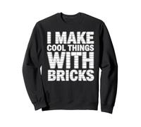 I Make Cool Things with Bricks Brickmaker Maçonnerie Brickwork Sweatshirt