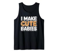 I Make Cute Babies Débardeur
