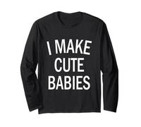 I Make Cute Babies Funny Saying New Dad Mom Parents Cadeau Manche Longue