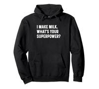 I Make Milk What's Your Superpower - New Mom Parent Baby Sweat à Capuche