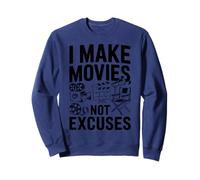 I Make Movies Not Excuses Movie Director Film Crew Sweatshirt