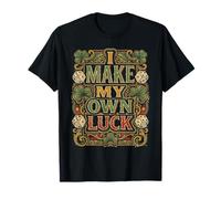 I Make My Own Luck Détermination de la Motivation - T-Shirt