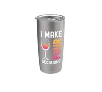 I Make Pour Decisions Humour Drôle Amateur De Vin Gobelet isotherme en acier inoxydable double paroi