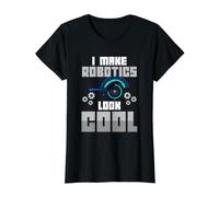 I Make Robotics Look Cool Robots Science Funny Geek Humour T-Shirt Graphique avec Valeur
