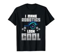 I Make Robotics Look Cool Robots Science Funny Geek Humour T-Shirt Graphique avec Valeur