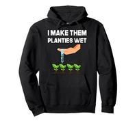 I Make Them Planties Wet - Un thé Amusant Sweat à Capuche