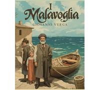 I Malavoglia - Una storia di destino e sacrificio: Romanzo verista sulla famiglia, il mare e la Sicilia