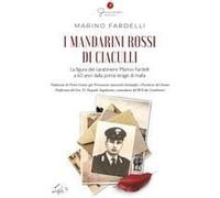 I Mandarini Rossi Di Ciaculli. La Figura Del Carabiniere Marino Fardelli A 60 Anni Dalla Prima Strage Di Mafia