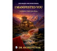 I MANIFESTED YOU: A Modern Vedic Love Story