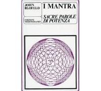 I Mantra. Sacre Parole Di Potenza