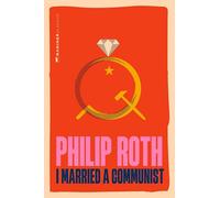 I Married a Communist: A PEN/Faulkner Finalist of a Radio Actor's Rise and Ruin During the McCarthy Witch Hunt