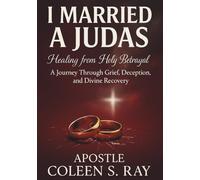 I Married A Judas:: Healing from Holy Betrayal, A Journey Through Grief, Deception, and Divine Recovery