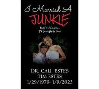 I Married A Junkie The Final Chapter... Til Death Do Us Part - Tim Estes - Amazon Digital Services LLC KDP - Livre en Anglais Tim EstesTim Estes (Auteur)