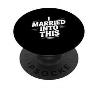 I Married Into This Fun Family Humour for Spouses PopSockets PopGrip Adhésif