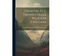I Martiri, O, Il Trionfo Della Religion Cristiana