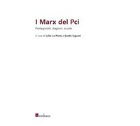 I Marx del Pci. Protagonisti, stagioni, scuole