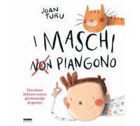 I Maschi Non Piangono. Una Storia Delicata Contro Gli Stereotipi Di Genere