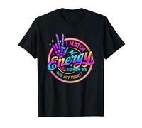 I Match Energy, Alors Comment Allons-Nous agir Aujourd'hui T-Shirt