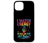 I Match Energy So How We Gon Act Today Sassy Tie-Dye Coque pour iPhone 15 Plus