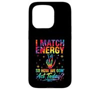 I Match Energy So How We Gon Act Today Sassy Tie-Dye Coque pour iPhone 15 Pro