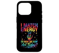 I Match Energy So How We Gon Act Today Sassy Tie-Dye Coque pour iPhone 16 Pro