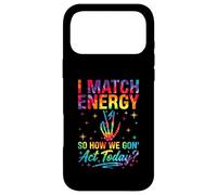 I Match Energy So How We Gon Act Today Sassy Tie-Dye Coque pour iPhone 17 Pro Max