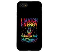I Match Energy So How We Gon Act Today Sassy Tie-Dye Coque pour iPhone SE (2020) / 7/8