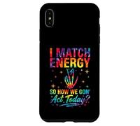 I Match Energy So How We Gon Act Today Sassy Tie-Dye Coque pour iPhone XS Max