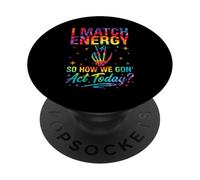 I Match Energy So How We Gon Act Today Sassy Tie-Dye PopSockets PopGrip Adhésif