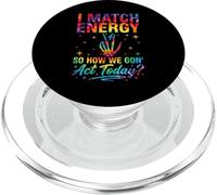 I Match Energy So How We Gon Act Today Sassy Tie-Dye PopSockets PopGrip pour MagSafe