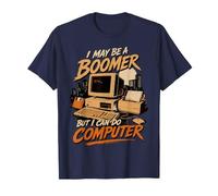 I May Be A Boomer But I Can Do Computer Funny Senior Humour T-Shirt