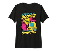 I May Be A Boomer But I Can Do Computer Funny Senior Humour T-Shirt Haut de Gamme