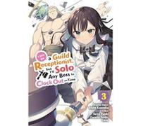I May Be a Guild Receptionist but Ill Solo Any Boss to Clock Out on Time Vol. 3 manga - Suzu Yuuki - Little Brown amp Company - Livre en Anglais - Paperba Suzu Yuuki (Auteur)