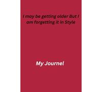 I may be getting older But I am forgetting it in Style
