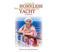 I May Be Homeless, But You Should See My Yacht