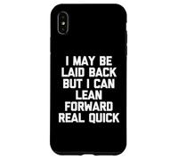 I May Be Laid Back But I Can Lean Forward Real Quick - Drôle Coque pour iPhone XS Max