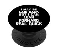 I May Be Laid Back But I Can Lean Forward Real Quick - Drôle PopSockets PopGrip Adhésif