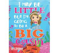 I May Be Little But Im Going To Be A Big Cousin Mermaid: Cute Mermaid Gift For Big Cousin, Big Sister, Girls, 100 Unique Mermaid Coloring Book With Funny, Easy, And Relaxing