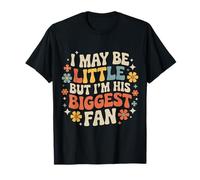I May Be Little But I'm His Biggest Fan Fier Supporter T-Shirt