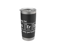 I May Be Nerdy But Only Perioically Chemistry Science Humour Gobelet isotherme en acier inoxydable double paroi
