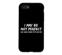 I May Be Not Perfect But Jesus Thinks I'm to Die for - Drôle Coque pour iPhone SE (2020) / 7/8