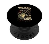 I May Be Old But I Got to See All The Cool Bands Funny PopSockets PopGrip Adhésif