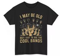I May Be Old But I Got to See All The Cool Bands Music T-Shirt - Rock Tee