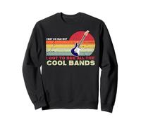 I May Be Old But I Got to See All The Cool Bands Vintage Sweatshirt