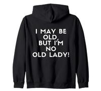 I May Be Old But I'm No Old Lady! Funny Old Woman Costume Sweat à Capuche