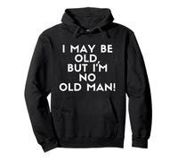 I May Be Old But I'm No Old Man! Grandpa Old Timer Costume Sweat à Capuche