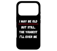 I May be Old But Still The Youngest I 'LL Ever be Coque pour iPhone 17 Pro